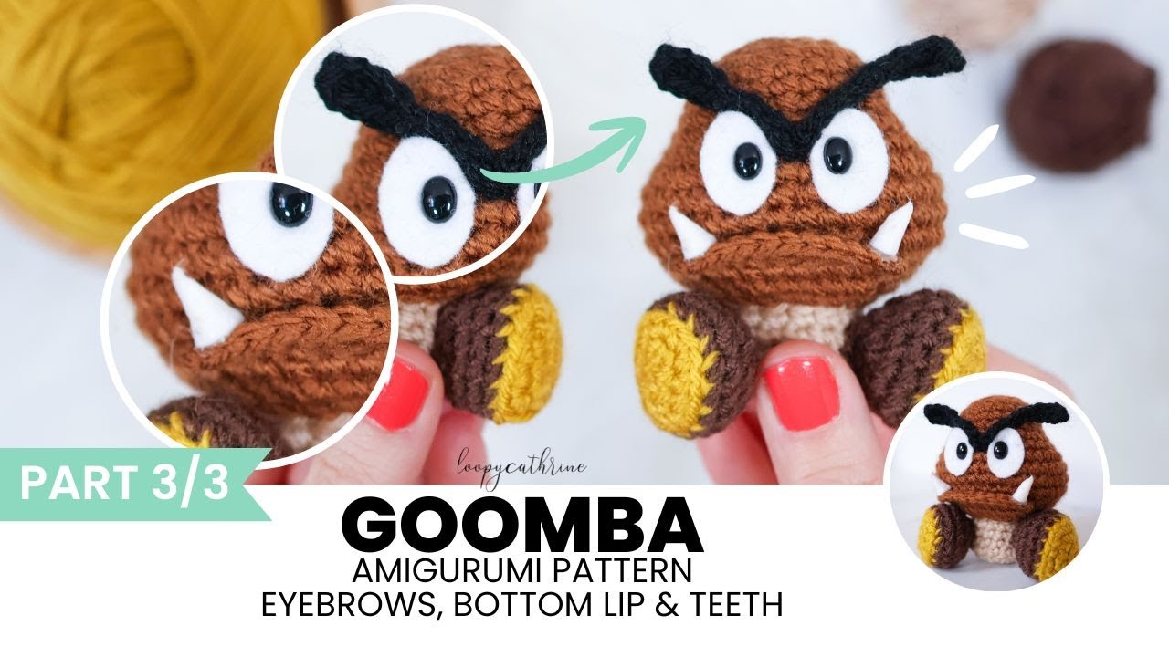 Goomba Amigurumi Pattern Part Three | Eyebrows, Bottom Lip & Teeth | Crochet-along