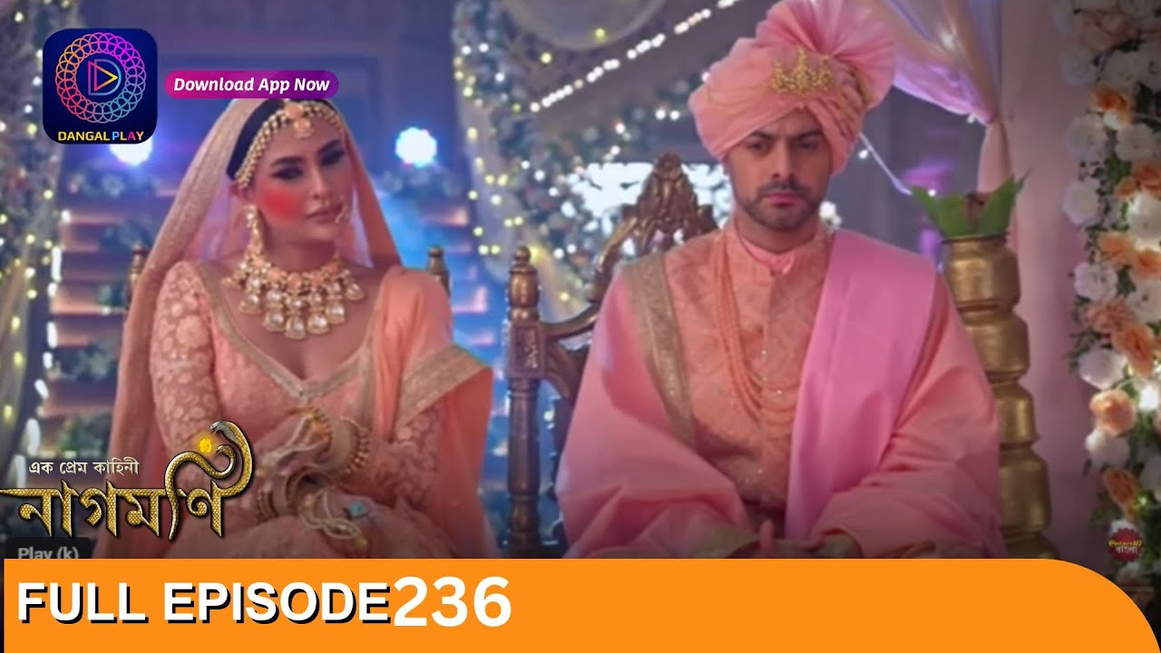 Ishq Ki Dastaan Naagmani | এক প্রেম কাহিনী নাগমণি | Full Episode 236 | Enterr10 Bangla