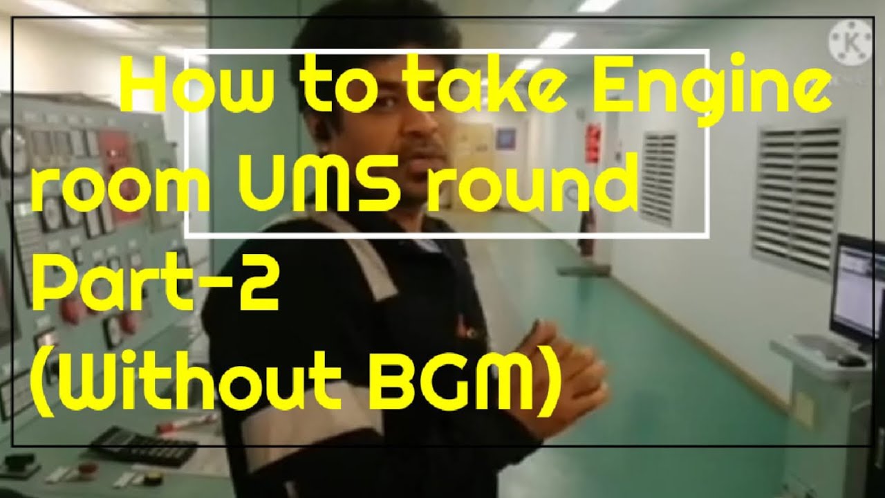 How do they do... How to take UMS round in Engine room PART-2(Without BGM)