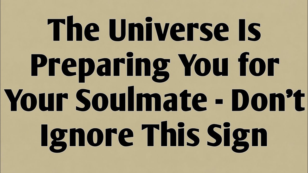 👉The Universe Is Preparing You for Your Soulmate - Don't Ignore This Sign