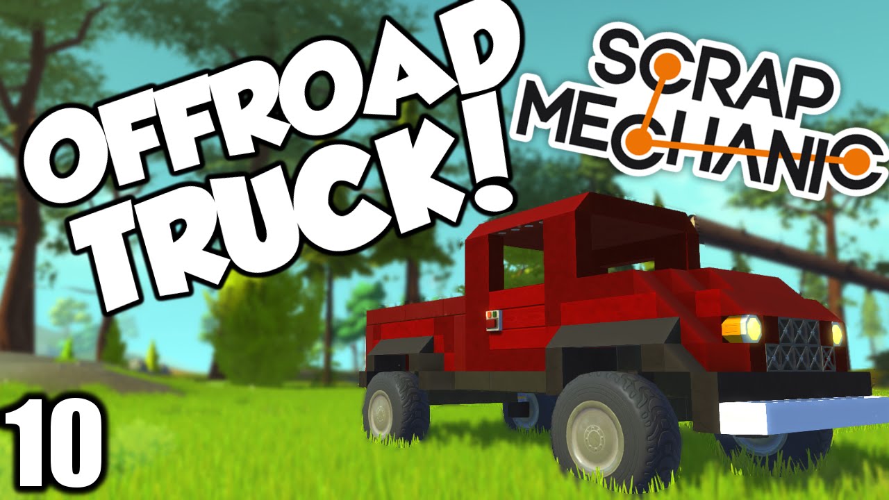 OFFROAD LIFTED TRUCK! - Scrap Mechanic Beta (0.1.23) Gameplay / Let's play and Build! - Ep 10