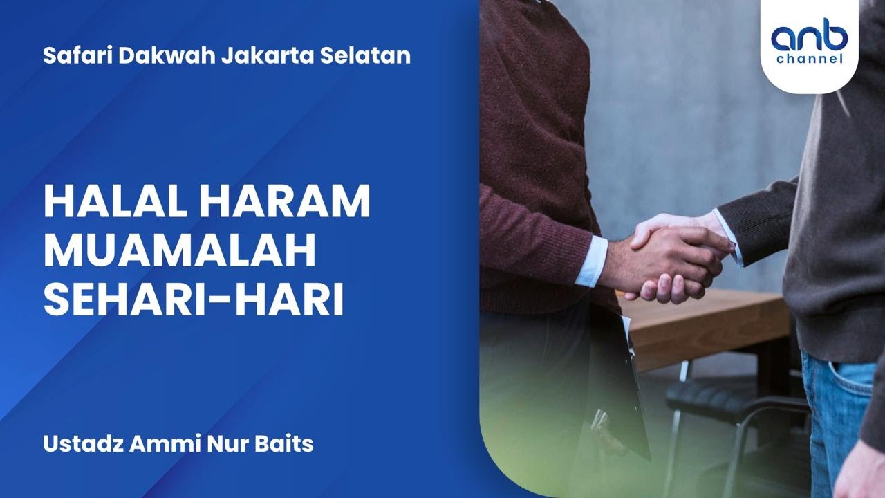 Halal Haram Muamalah Sehari - Hari | Ustadz Ammi Nur Baits