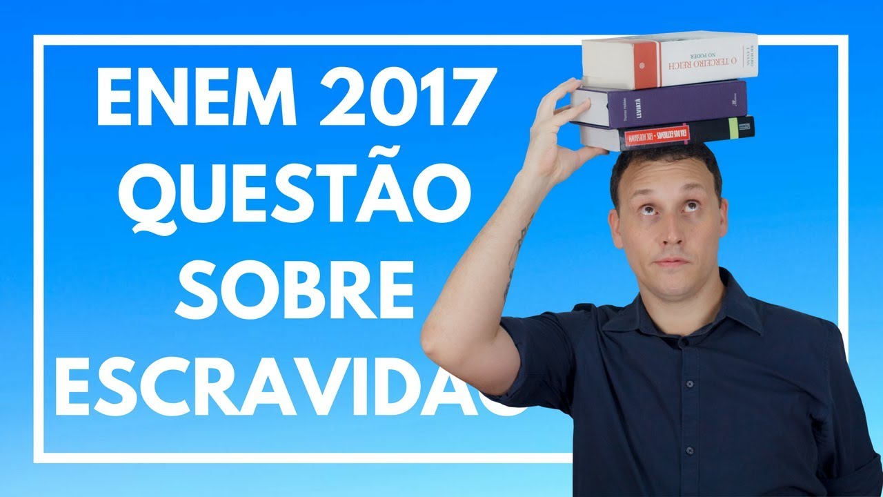 ENEM 2017 #01 HISTÓRIA (QUESTÃO SOBRE ESCRAVIDÃO).