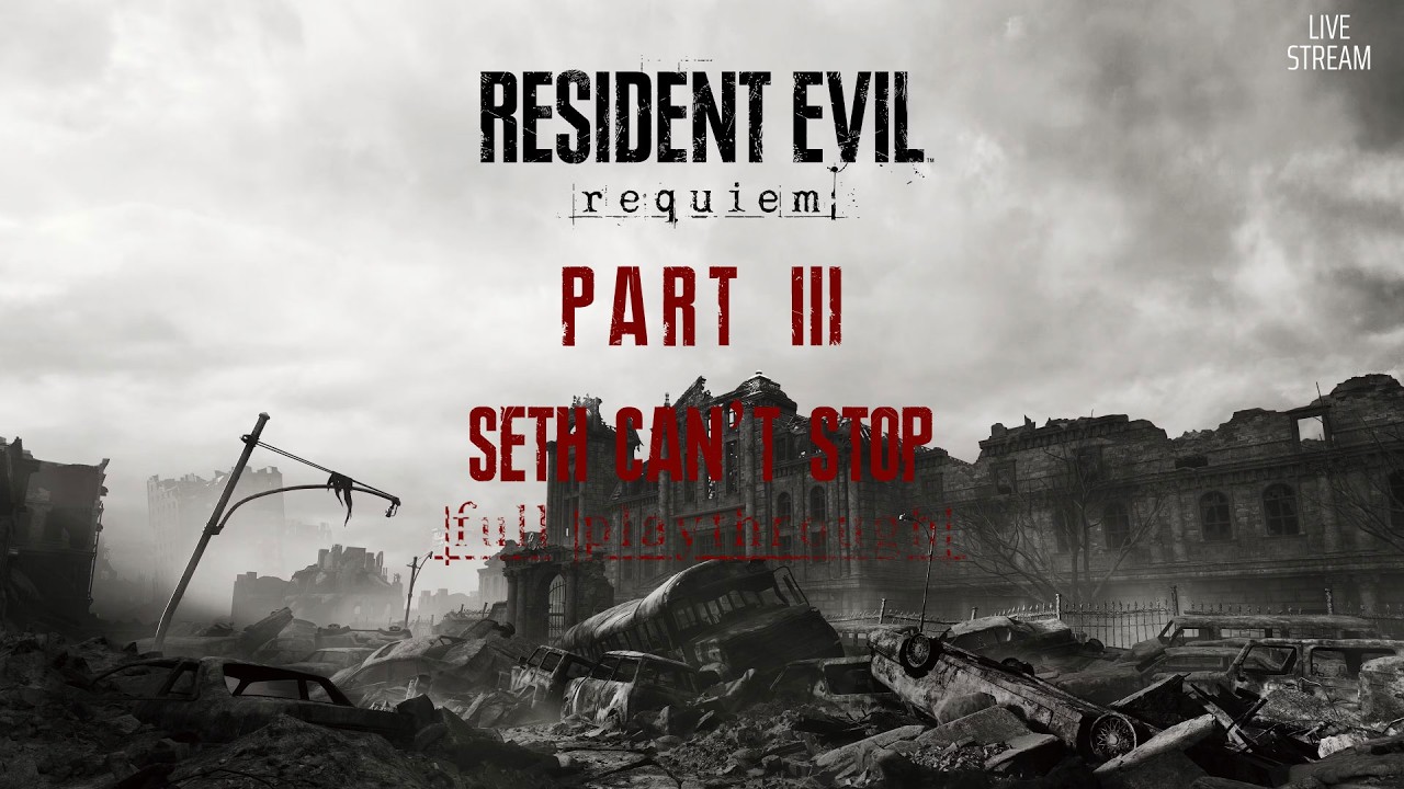 RE9 PART 3 - THE FINALE - Wednesday, March 4, 2026 - Seth Can't Stop Archive