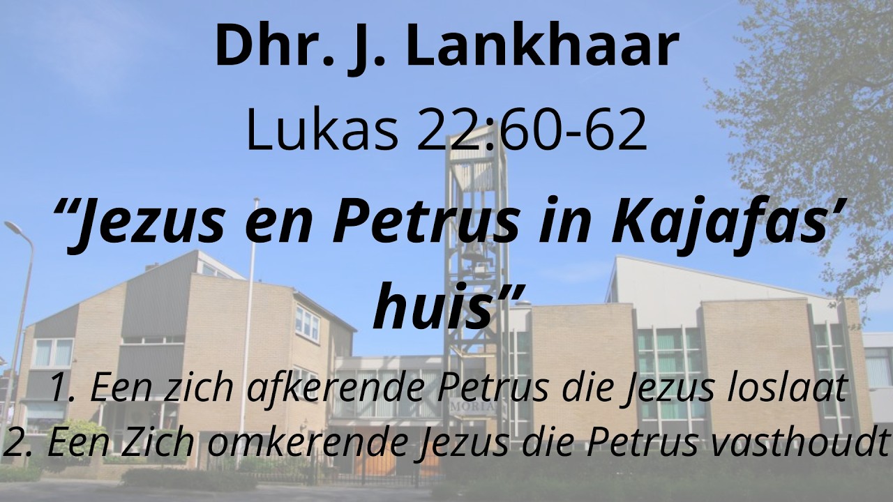 HHG Moria 22-02-2026 17:00 uur - dhr. J. Lankhaar - Lukas 22:54-62