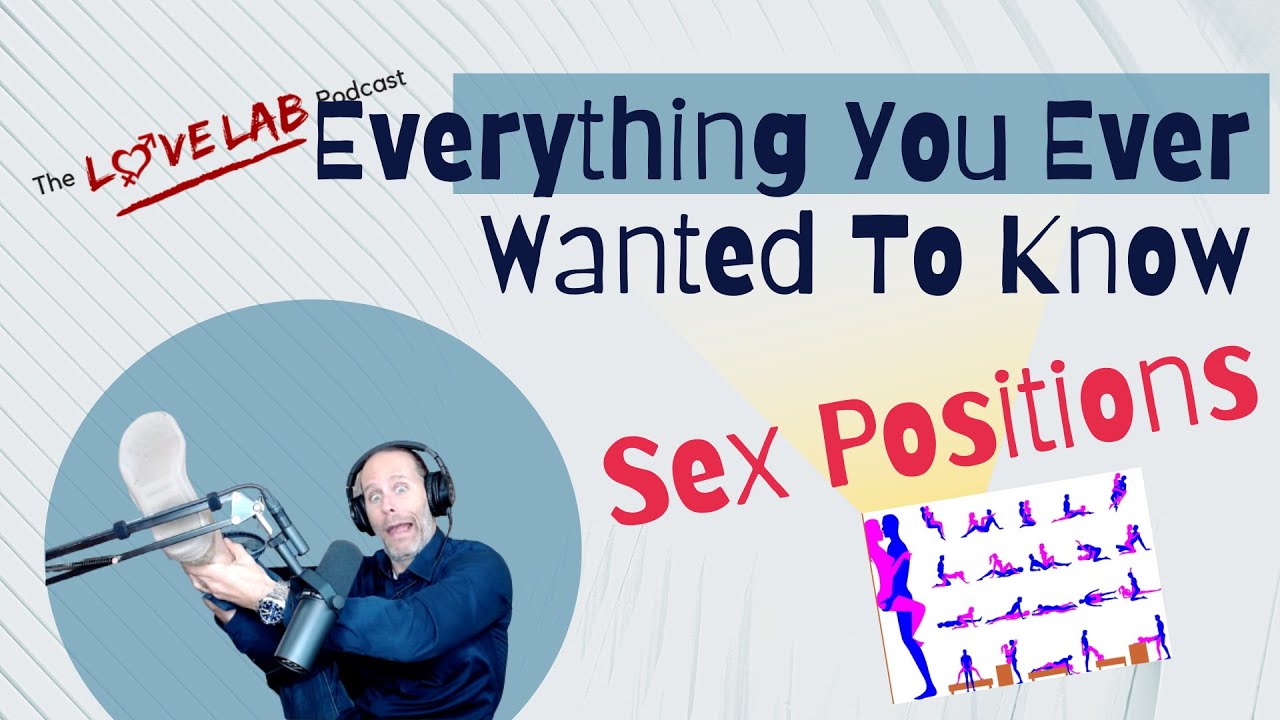Everything You Ever Wanted To Know About Sex Positions