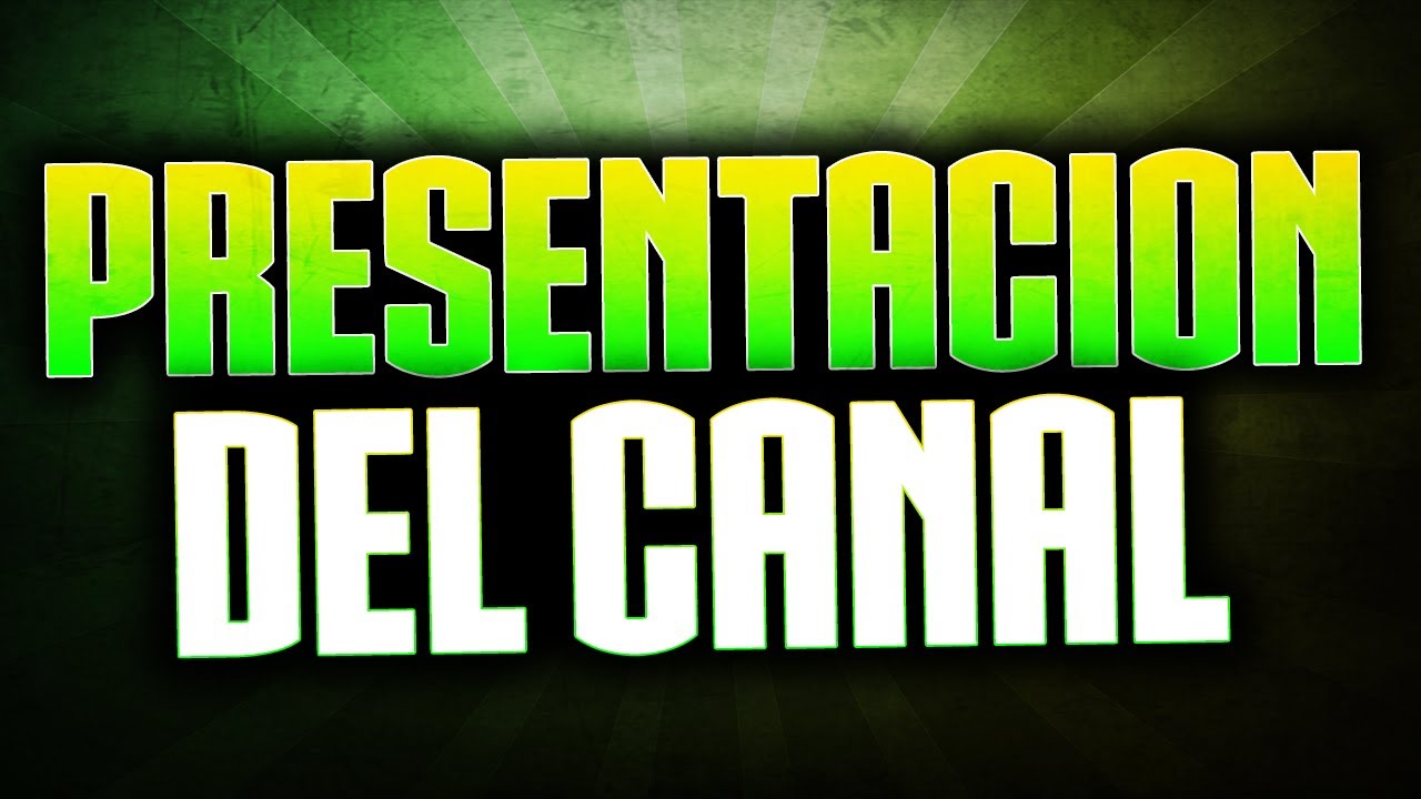 Presentaci&oacute;n de el Canal!