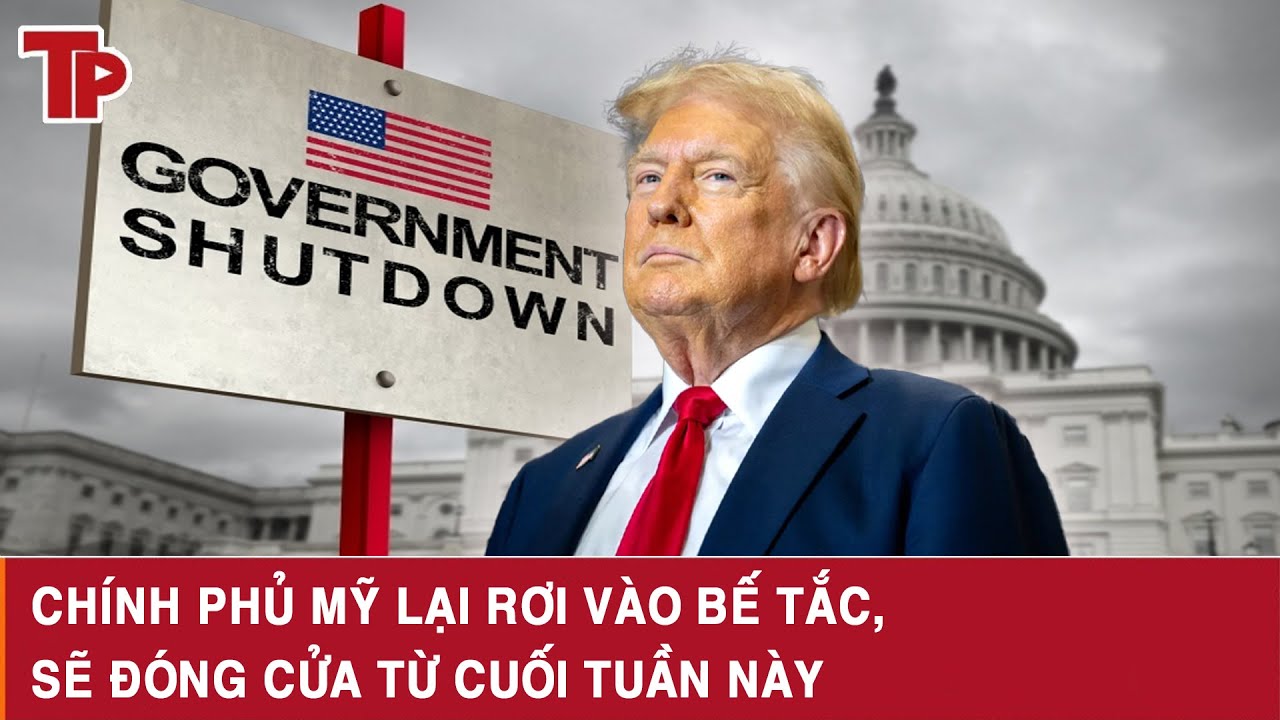 Nóng: Chính phủ Mỹ lại rơi vào bế tắc, sẽ đóng cửa từ cuối tuần này