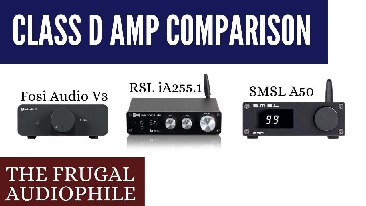 Class D Amp Comparison (Fosi Audio V3 vs. RSL iA255.1 vs. SMSL A50)
