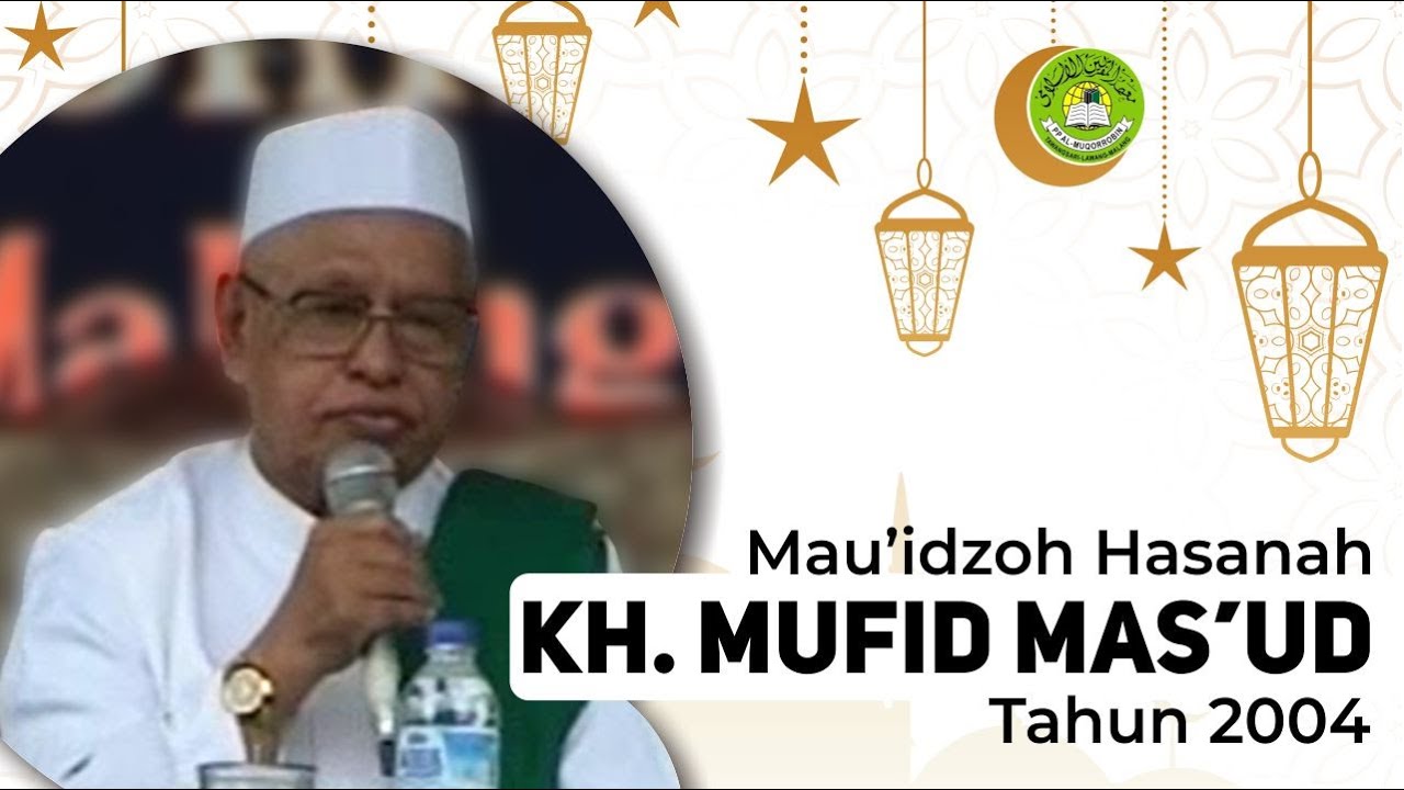 CERAMAH KH. MUFID MAS'UD TAHUN 2004#PANDANARAN#YOGYAKARTA#DIRUMAHAJA#PP AL-MUQORROBIN#LAWANG#MALANG