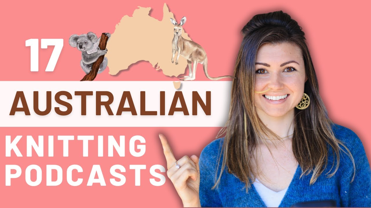 Подкасты по вязанию из Австралии, которые обязательно стоит посмотреть 🧶🇦🇺