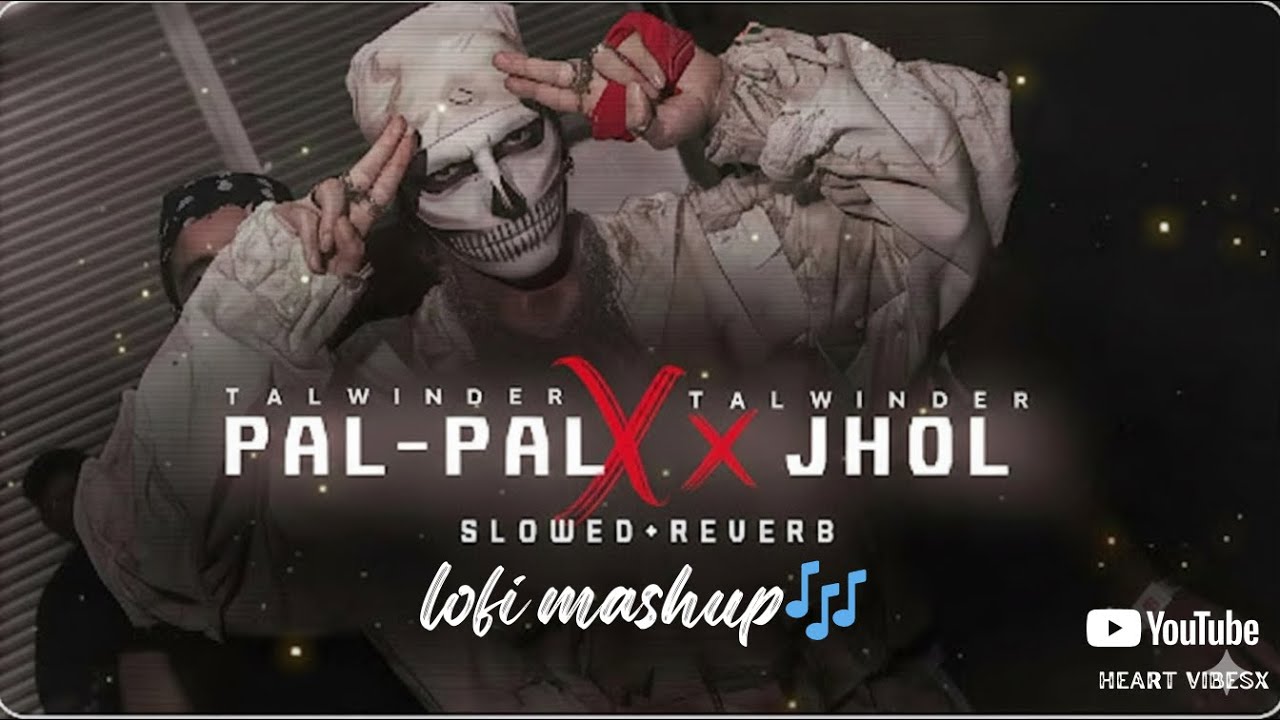 Pal Pal × Jhol 💔 | Chillout Emotional Vibes | Heart VibesX
