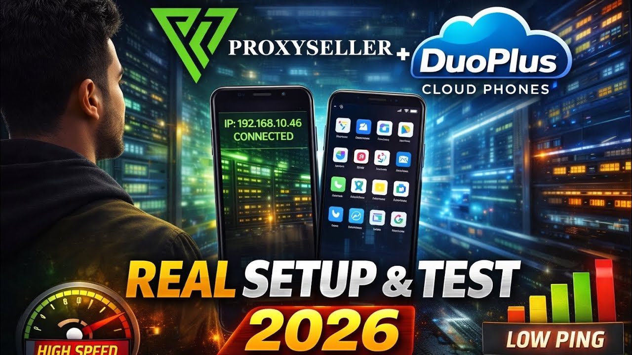Proxy-Seller.com Proxies with DuoPlus Cloud Phones &ndash; Real Setup & Performance Test 2026