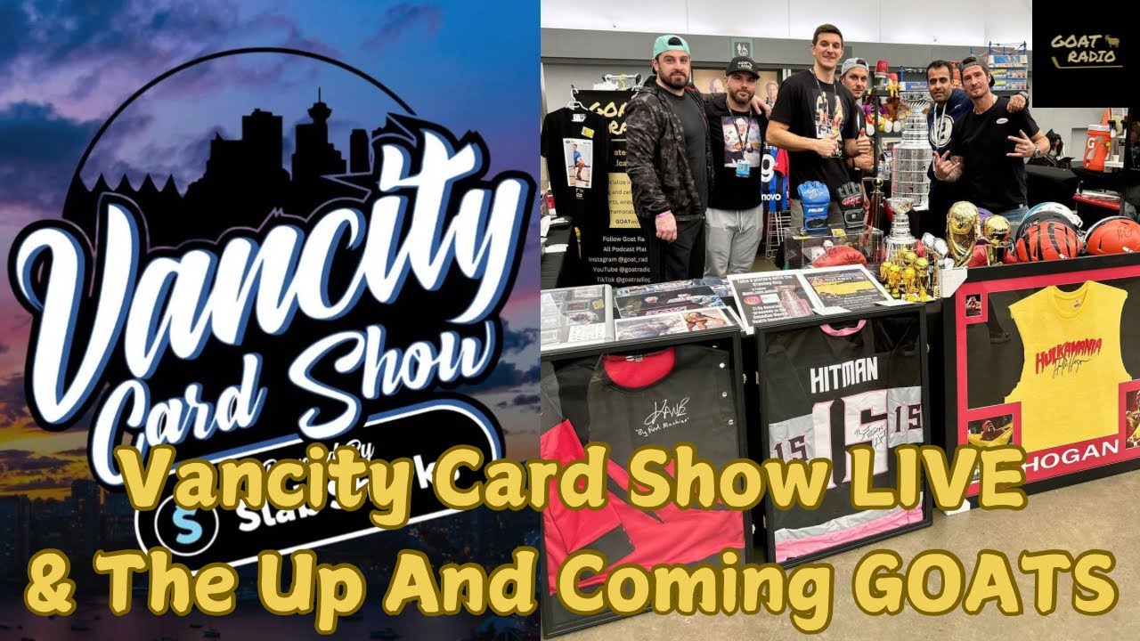 Goat Radio - Vancity Card Show LIVE & The Up And Coming GOATS
