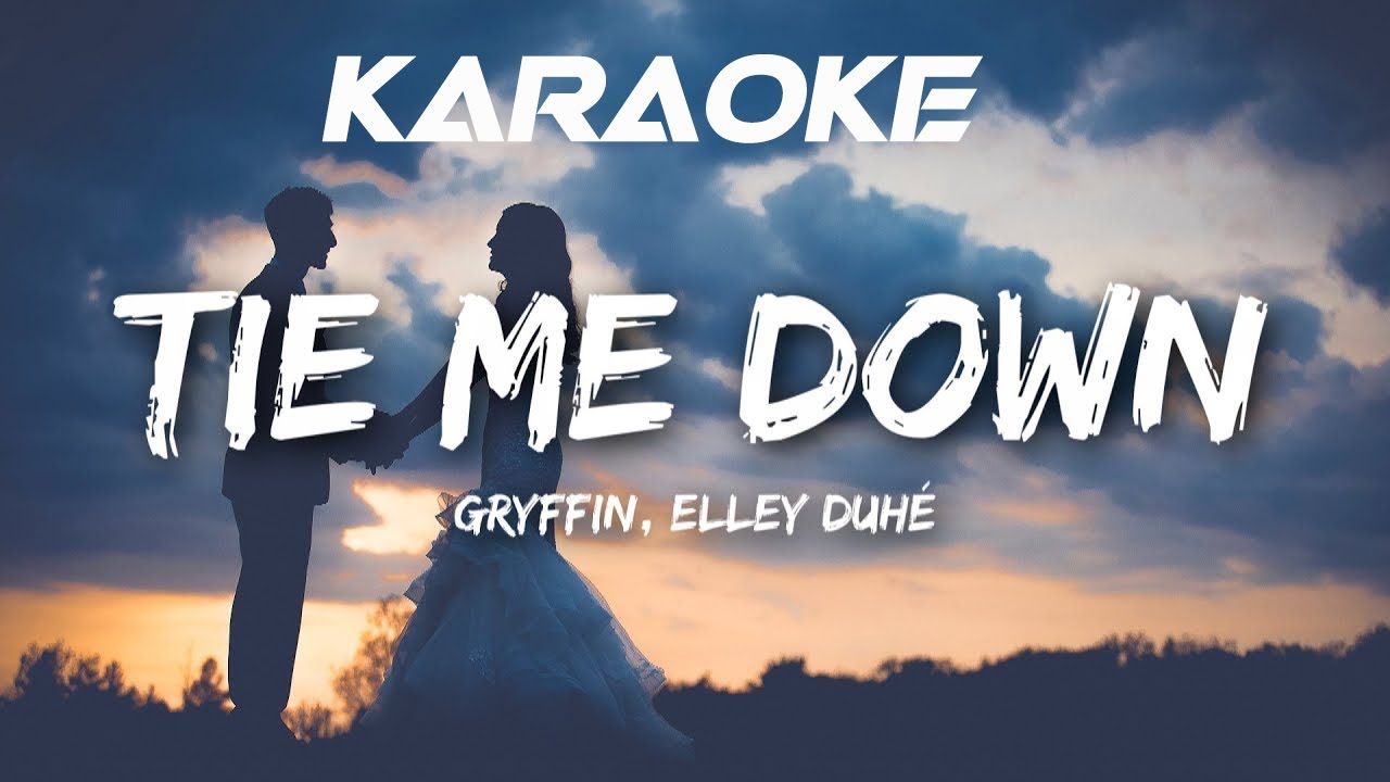 TIE ME DOWN - GRYFFIN AND ELLEY DUHE (KARAOKE VIDEO)