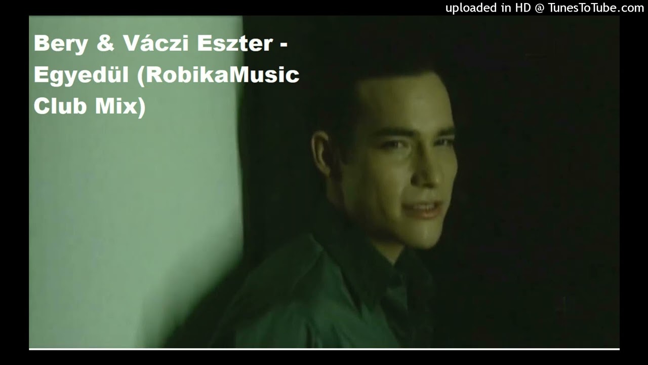 Bery & Váczi Eszter - Egyedül (RobikaMusi Club Mix)
