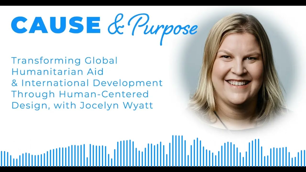 Transforming Humanitarian Aid & International Development with Jocelyn Wyatt