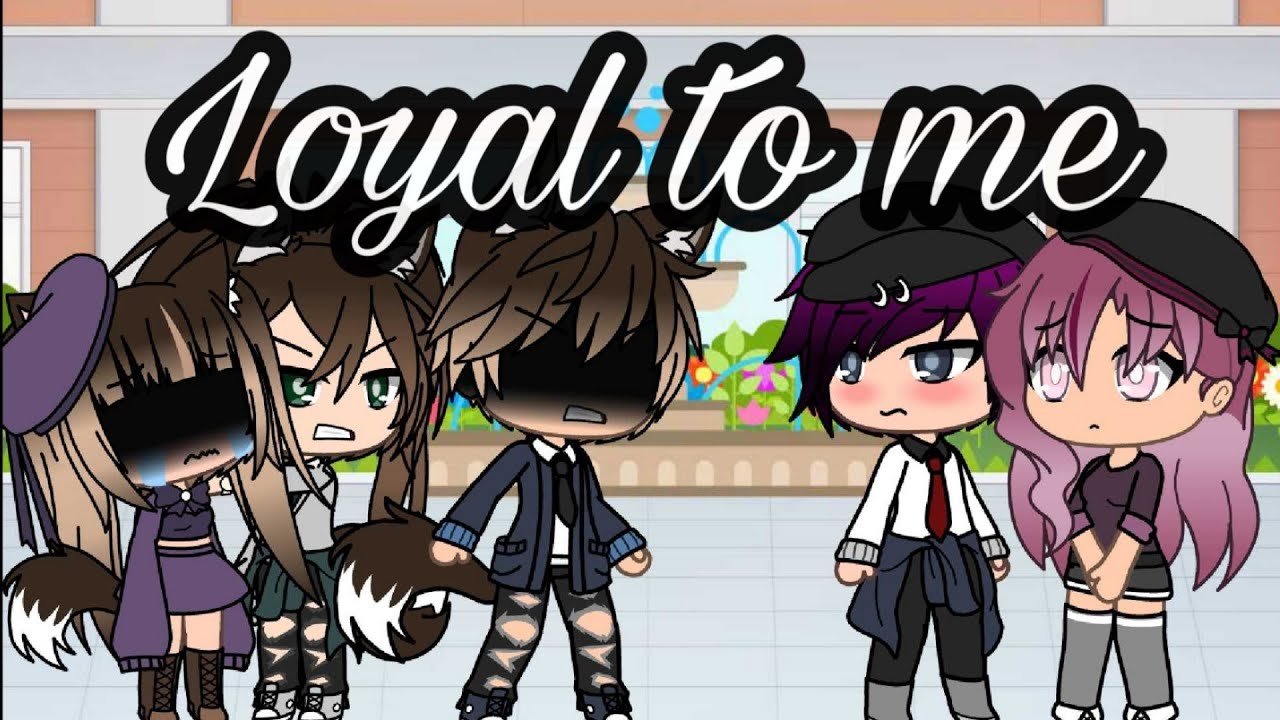 Loyal to me | Gacha life music video