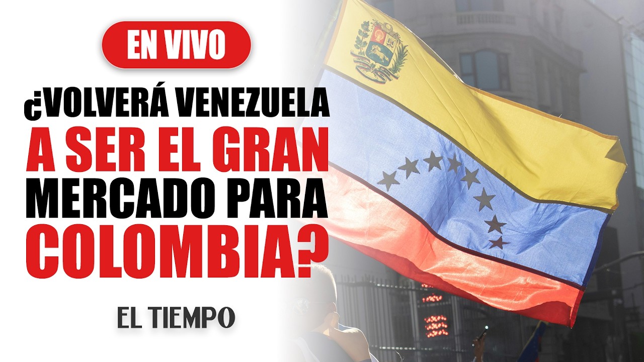 ¿Volverá Venezuela a ser el gran mercado para Colombia? | EL TIEMPO