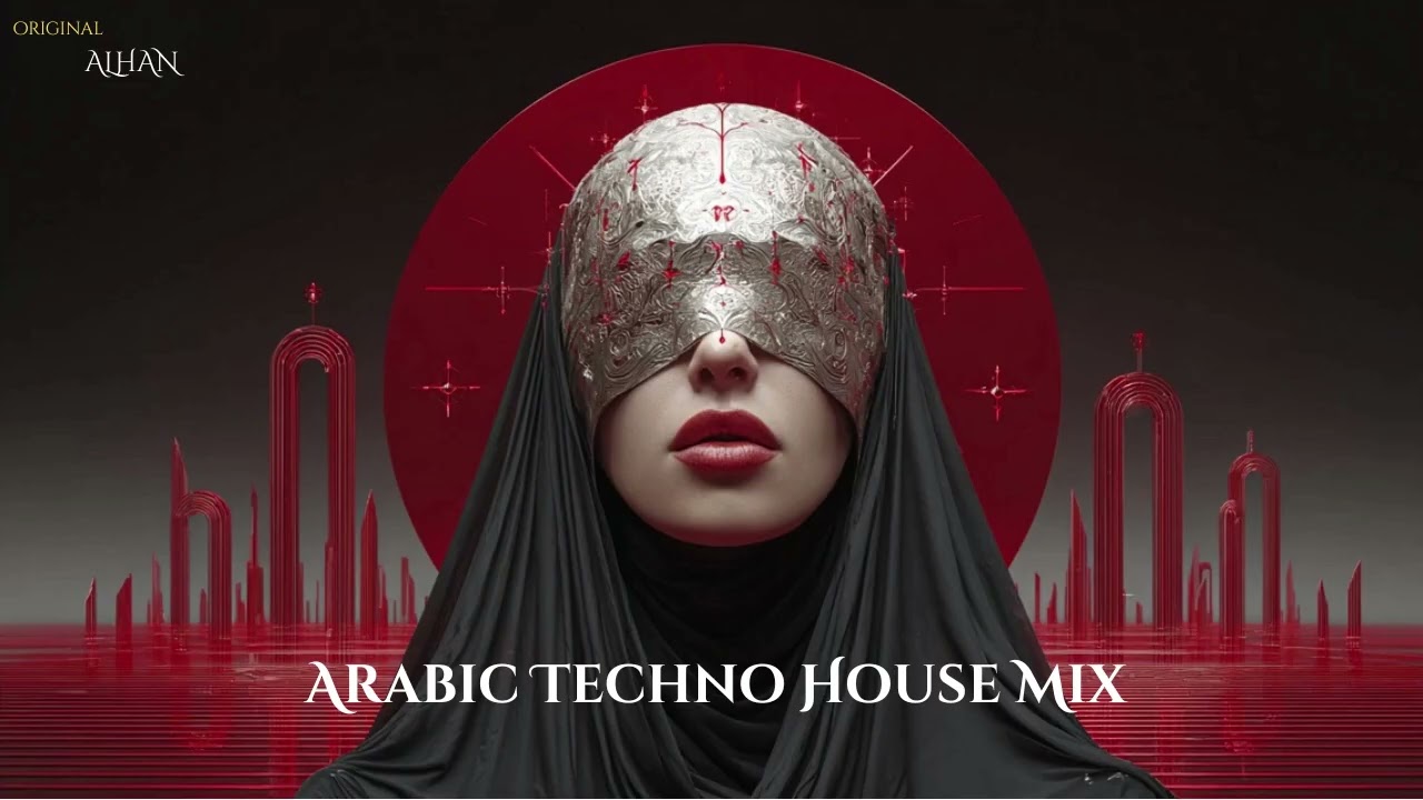 Alhan | الحان – Arabic Techno House Mix # 13
