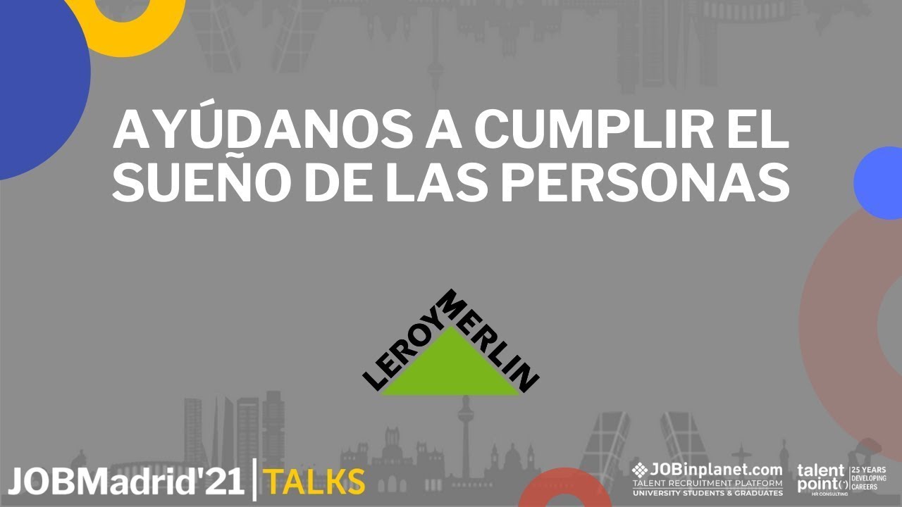 Leroy Merlin x JOBMadrid'21 - Ayúdamos a cumplir el Sueño de las Personas