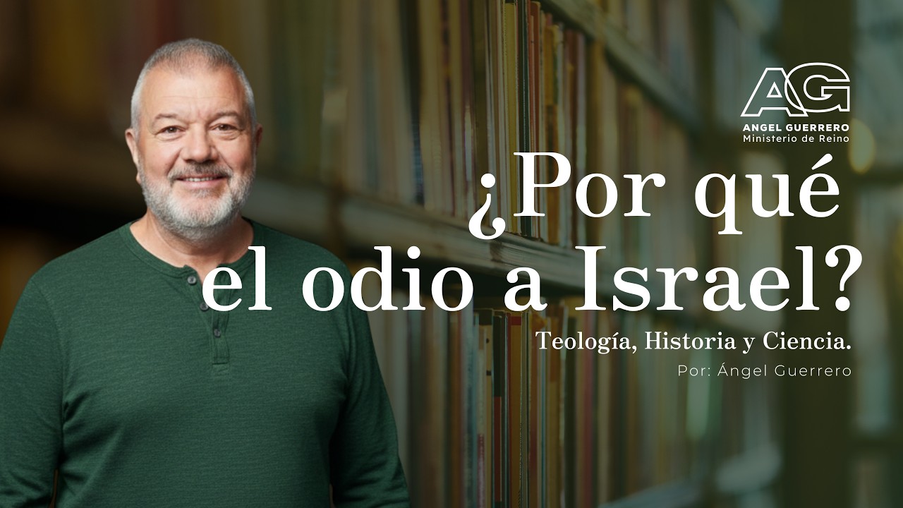 ¿Por qué el odio a Israel? | Canal Teología, Historia y Ciencia. Por: Ángel Guerrero