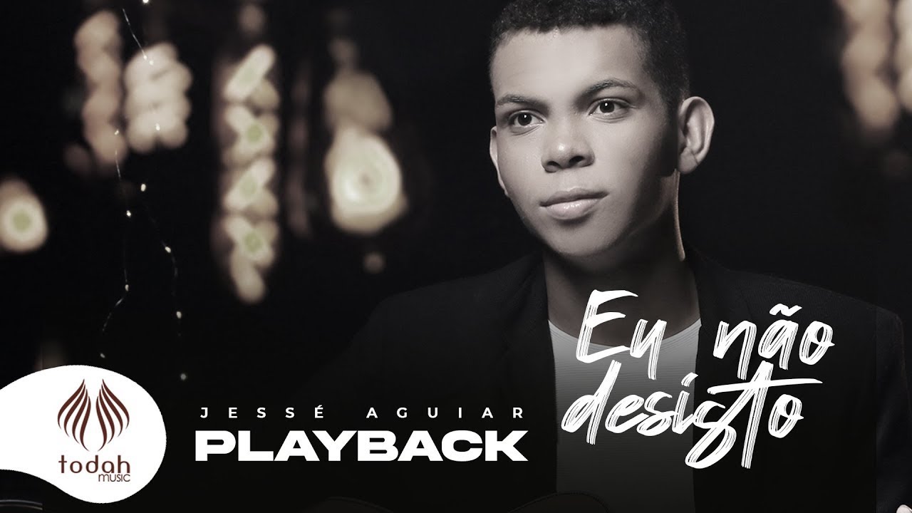 Jessé Aguiar | Eu Não Desisto [Playback com Letra]