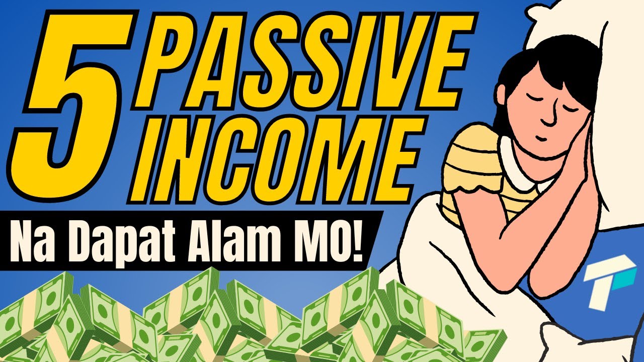 Five Passive Income Ideas Na Dapat Alam Mo | Kumita Kahit Tulog