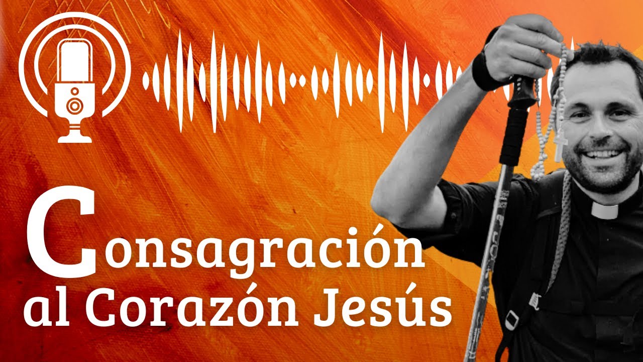 Qué es la CONSAGRACIÓN AL CORAZÓN DE JESÚS