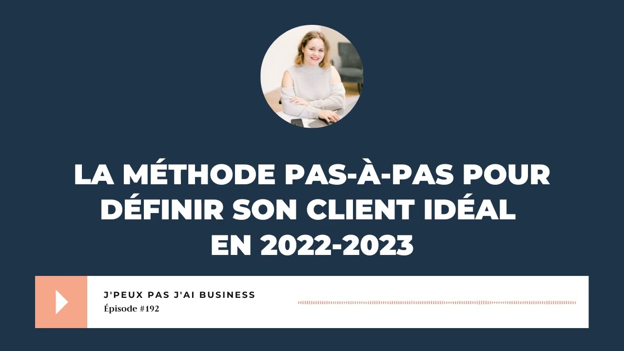 La méthode pas-à-pas pour définir son client idéal en 2022-2023
