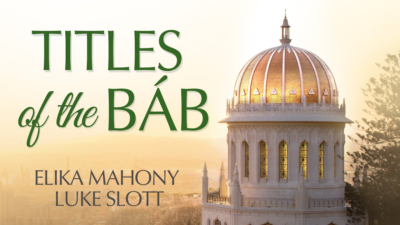 The Primal Point - Titles of the Báb | Elika Mahony featuring Luke Slott