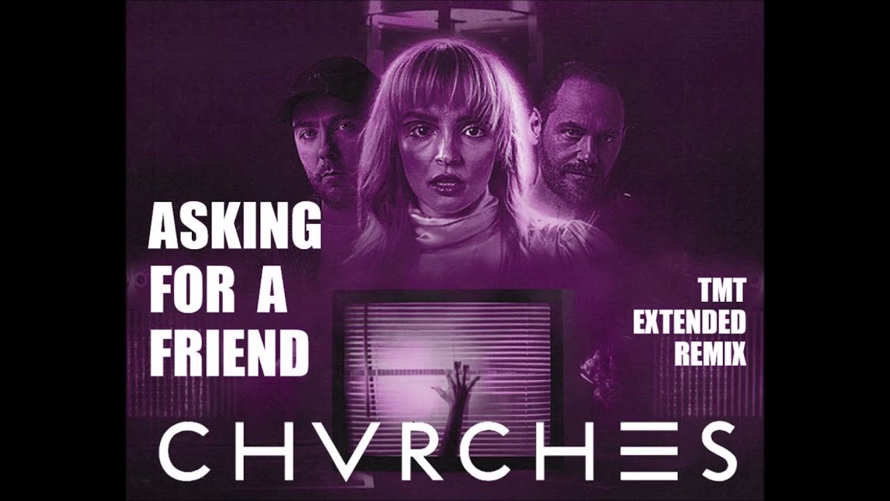 CHVRCHES - Asking For A Friend [TMT Extended Remix]