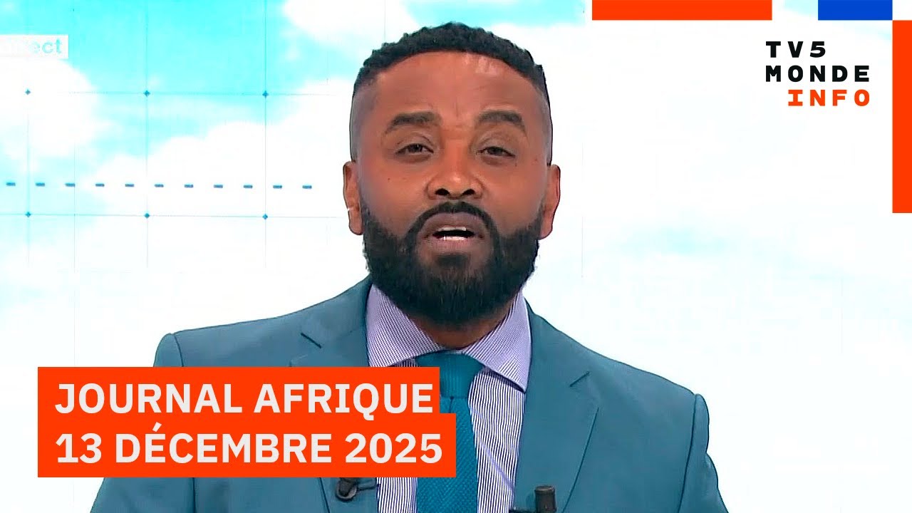 Le journal Afrique du samedi 13 décembre 2025 sur TV5MONDE