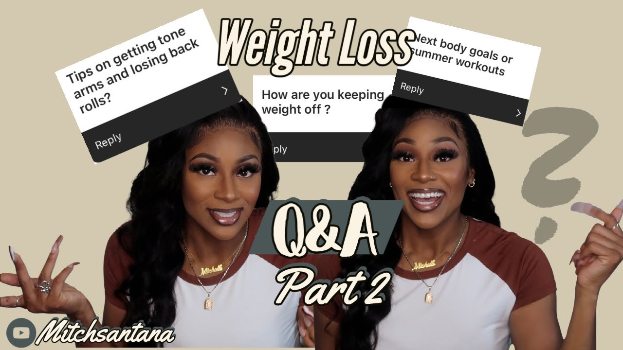 Weight Loss Q&A Part 2  | Answering more FAQ |  New Body Goals | Life update