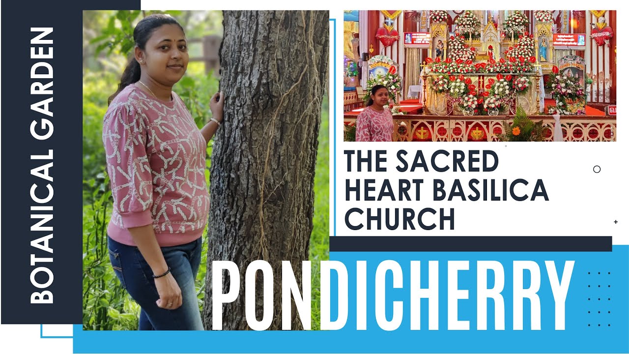 Basilica of the Sacred Heart of Jesus Church | Botanical Garden Pondicherry | Pondicherry tourism