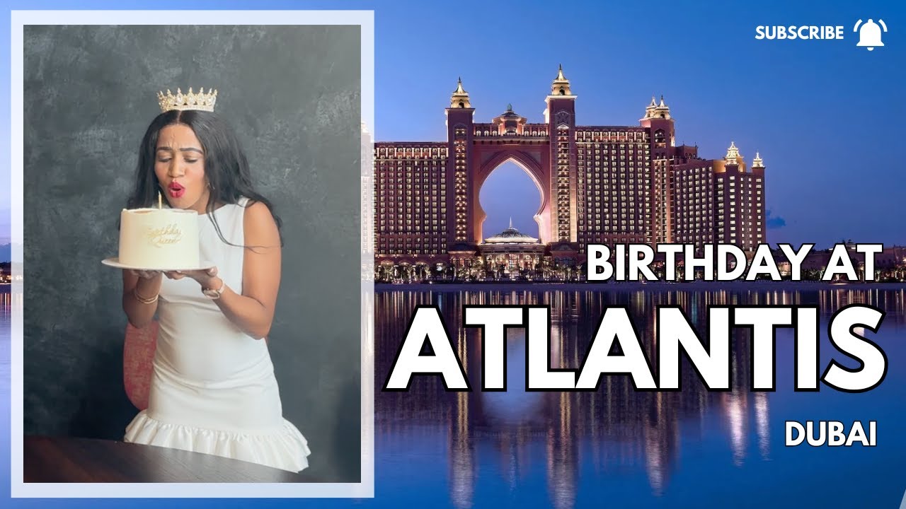 Birthday Weekend at Atlantis Dubai | Photoshoot | Lunch with friends