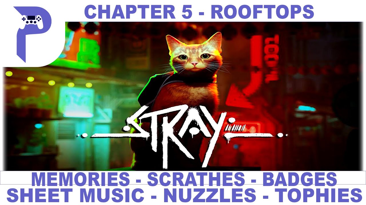 Stray - Chapter 5 - Rooftops - All Collectibles & Trophies - 100% Full Game Trophy Guide