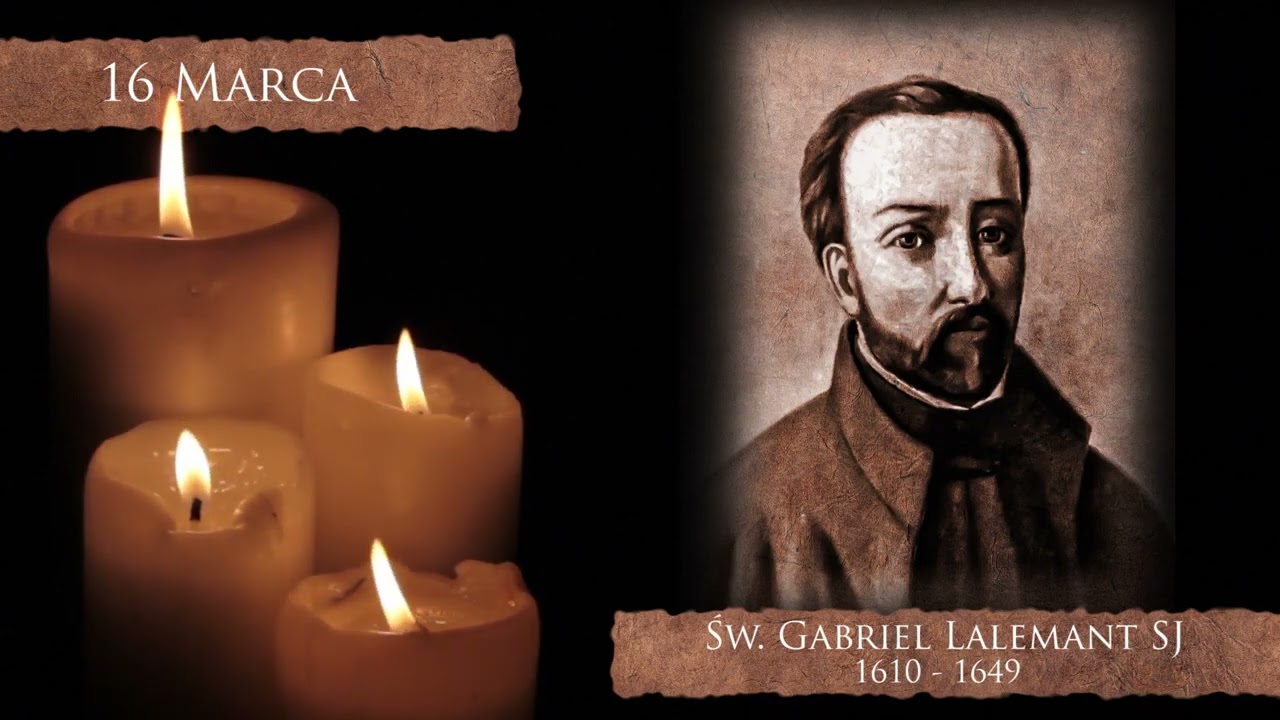 Skarby Kościoła 16 marca | św. Gabriel Lalemant