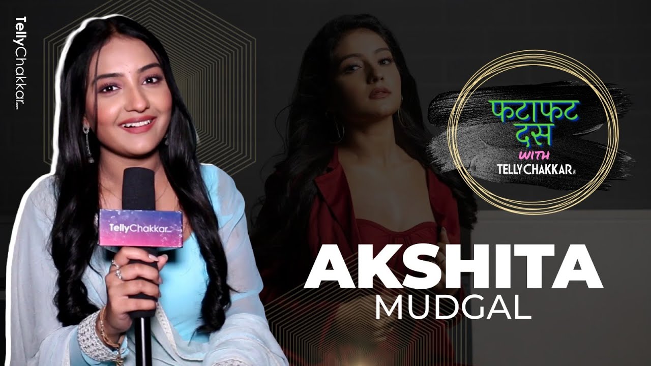 Fatafat 10 Segment Ft. Akshita Mudgal | TellyChakkar Exclusive