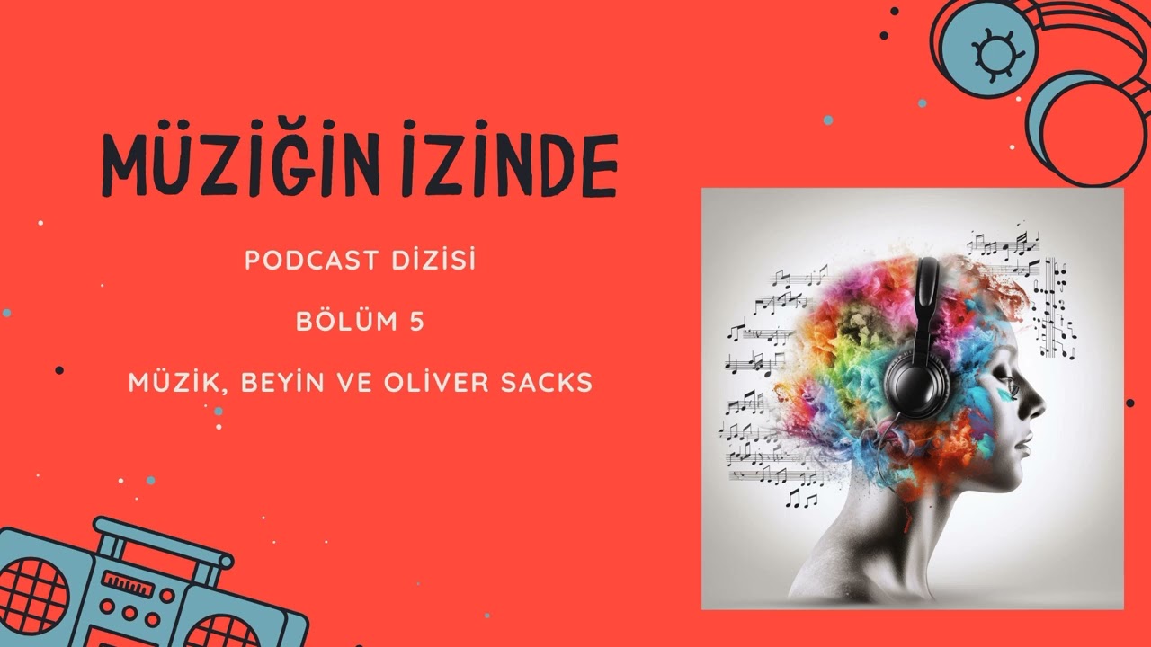 Müziğin İzinde - B05 / Müzik, Beyin ve Oliver Sacks