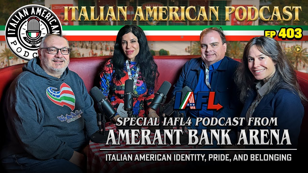 IAFL 4 Podcast from Amerant Bank Arena: Italian American Identity, Pride, and Belonging | IAP 403