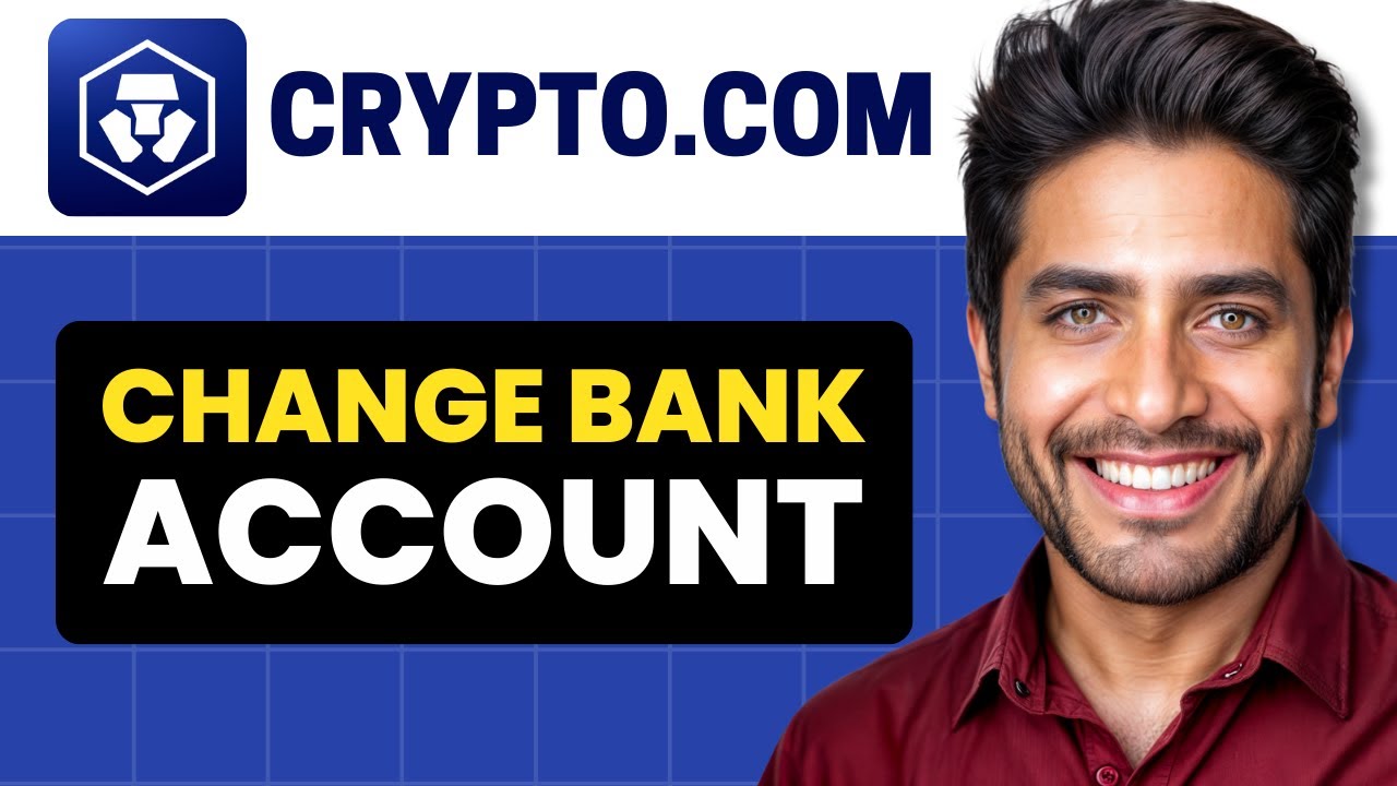 How To Change Your Bank Account On Crypto.com - Step by Step