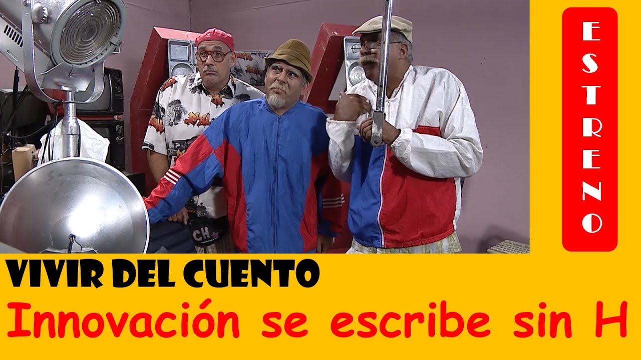 Vivir del Cuento INNOVACIÓN SE ESCRIBE SIN H (Estreno 19 Agosto 2019)