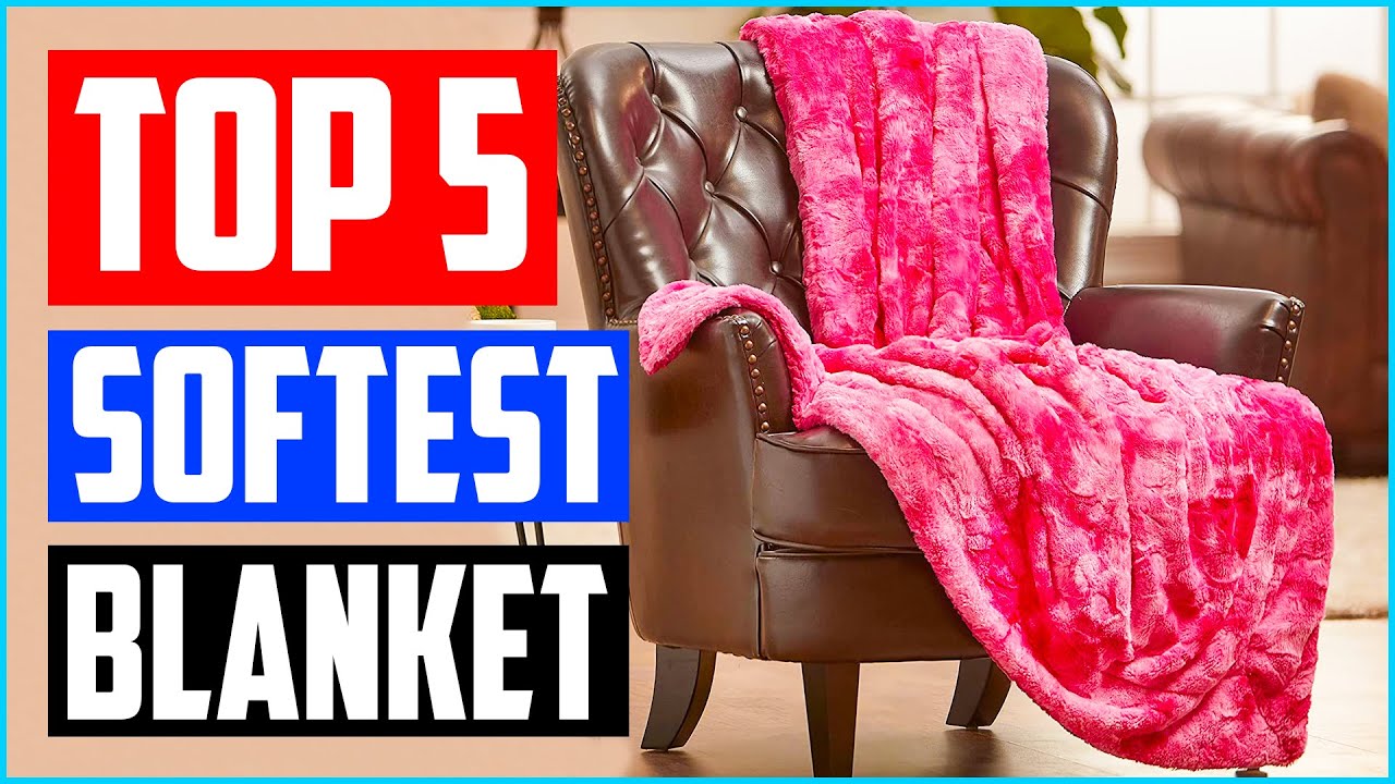 Top 5 Best Softest Blanket in 2022 Review