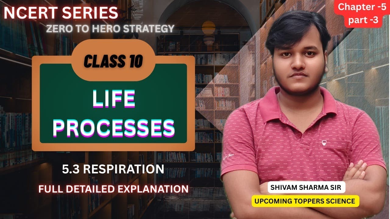LIFE PROCESSES CLASS 10 SCIENCE || 5.3 RESPIRATION || NCERT SERIES || UPCOMING TOPPERS SCIENCE 
