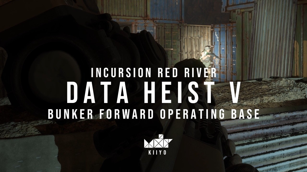 Incursion Red River | DATA HEIST V: BUNKER FORWARD OPERATING BASE