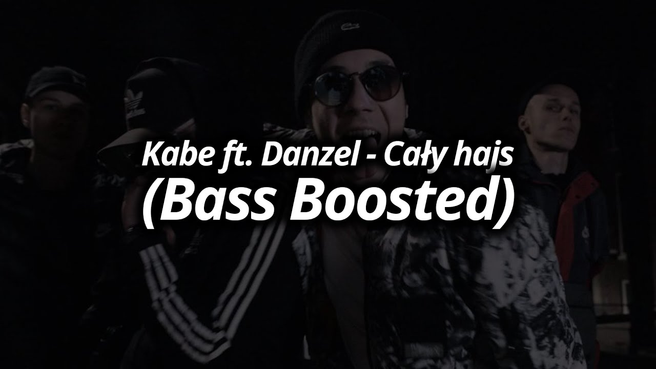 Kabe ft. Danzel - Cały hajs (Bass Boosted)