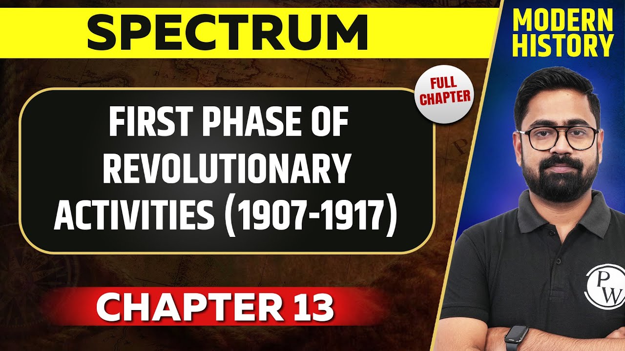 First Phase of Revolutionary Activities (1907-1917)FULL CHAPTER |Spectrum Chapter 13 |Modern History