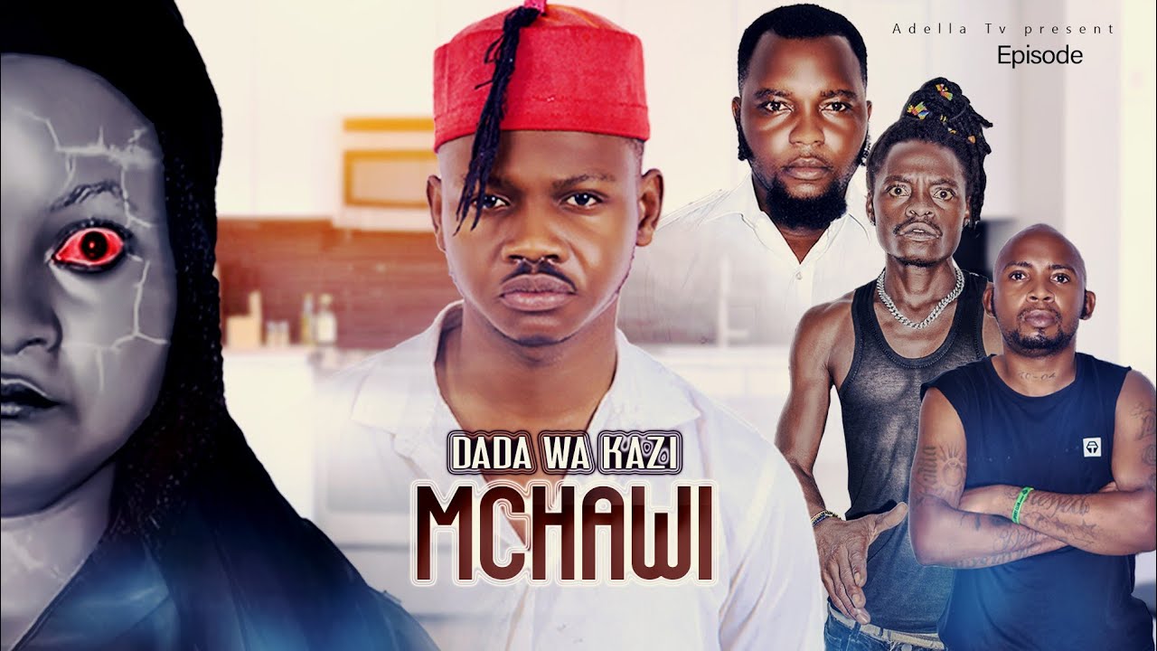 DADA WA KAZI MCHAWI FULL MOVIE (1_11)#kicheche