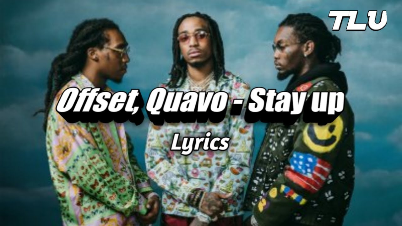 Offset, Quavo - Stay up (lyrics video)